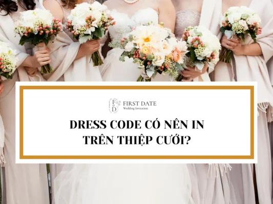 Dress code có nên in trên thiệp cưới
