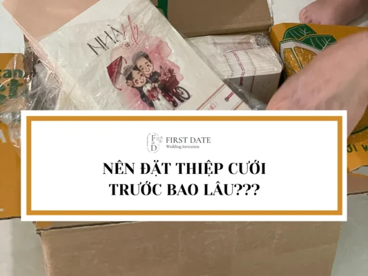 Nên đặt thiệp cưới trước bao lâu